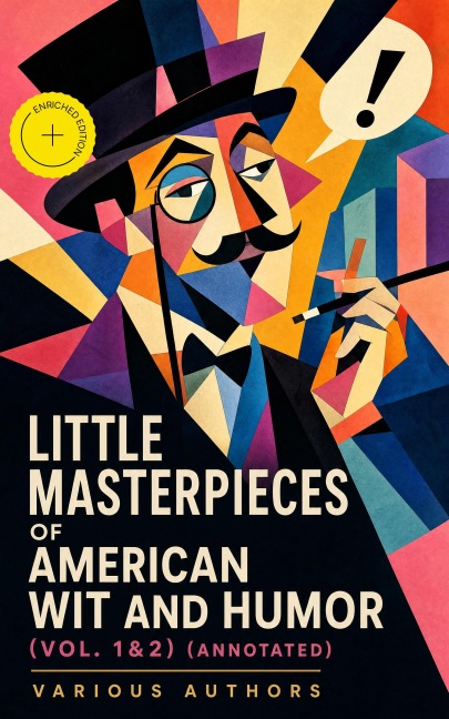 Little Masterpieces of American Wit and Humor (Vol. 1&2) (Annotated) - Various Authors
