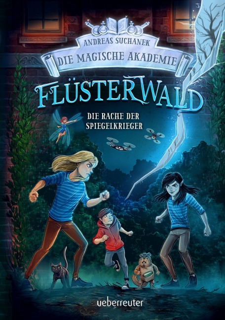 Flüsterwald - Die magische Akademie. Die Rache der Spiegelkrieger (Flüsterwald, Bd. III-4) - Andreas Suchanek