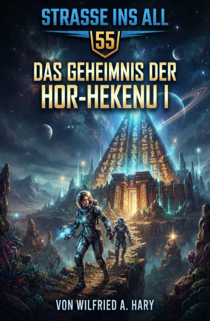Straße ins All 55: Das Geheimnis der Hor-Hekenu I - Wilfried A. Hary