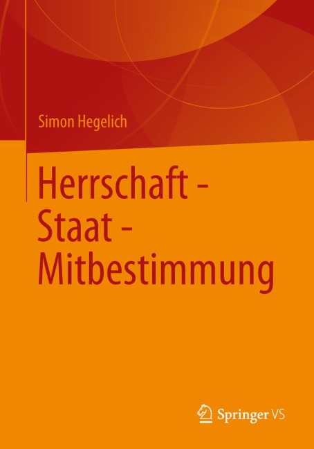 Herrschaft - Staat - Mitbestimmung - Simon Hegelich