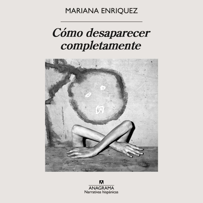 Cómo desaparecer completamente - Mariana Enriquez