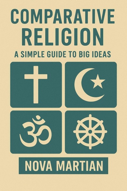 Comparative Religion: A Simple Guide to Big Ideas - Nova Martian