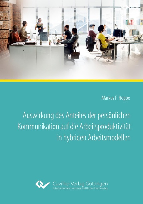 Auswirkung des Anteiles der persönlichen Kommunikation auf die Arbeitsproduktivität in hybriden Arbeitsmodellen - Markus Ferdinand Hoppe