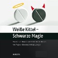 Weiße Kittel - Schwarze Magie - Magnus Heier, Andreas S. Ziegler