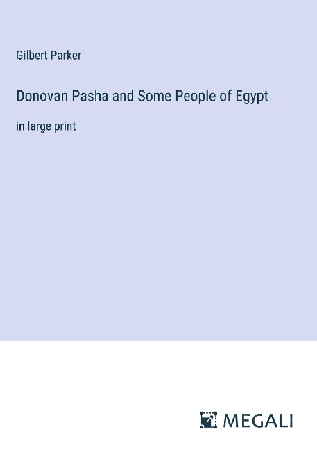 Donovan Pasha and Some People of Egypt - Gilbert Parker