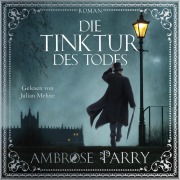 Cover-Bild zum Titel 'Die Tinktur des Todes (Die Morde von Edinburgh 1)' von 'Ambrose Parry'