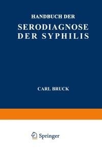 Handbuch der Serodiagnose der Syphilis - Carl Bruck, E. Jacobsthal, V. Kafka, J. Zeissler