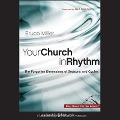 Your Church in Rhythm Lib/E: The Forgotten Dimensions of Seasons and Cycles - Bruce B. Miller
