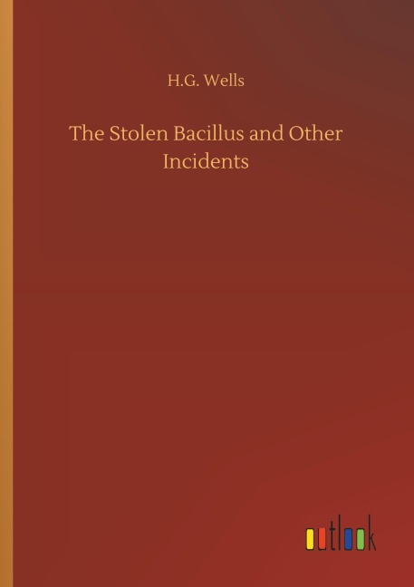 The Stolen Bacillus and Other Incidents - H. G. Wells
