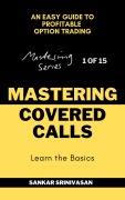 Cover-Bild zum Titel 'Mastering Covered Calls (Mastering Series, #1)' von 'Sankar Srinivasan'