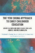 Cover-Bild zum Titel 'The Yew Chung Approach to Early Childhood Education' von 'Stephanie C. Sanders-Smith, Sylvia Ya-Hsuan Yang, Kutasha Bryan-Silva'