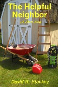 The Helpful Neighbor - David R. Stookey