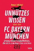 Cover-Bild zum Titel 'Unnützes Wissen über den FC Bayern' von 'Daniel Michel'