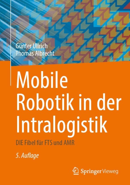 Mobile Robotik in der Intralogistik - Günter Ullrich, Thomas Albrecht
