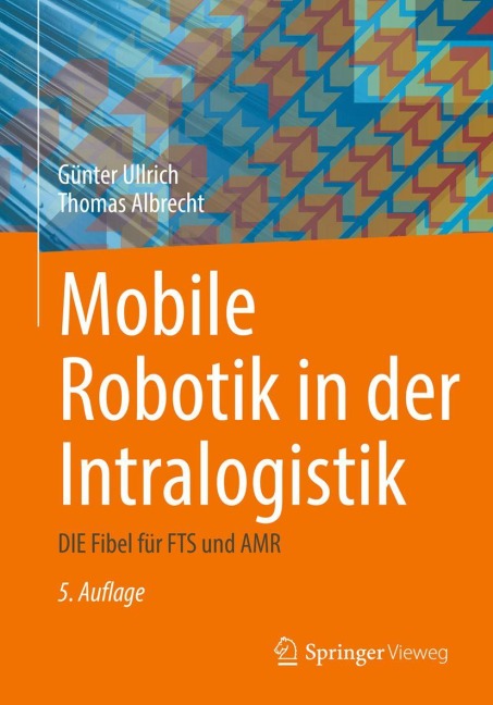 Mobile Robotik in der Intralogistik - Günter Ullrich, Thomas Albrecht