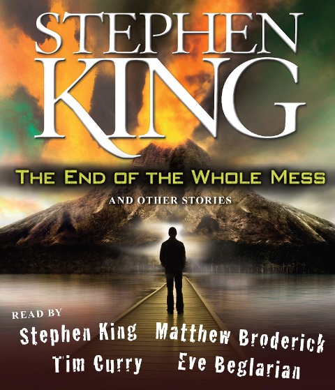 The End of the Whole Mess: And Other Stories - Stephen King