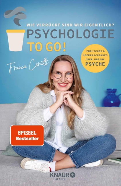 Psychologie to go! Wie verrückt sind wir eigentlich? - Franca Cerutti