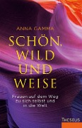 Schön, wild und weise - Anna Gamma