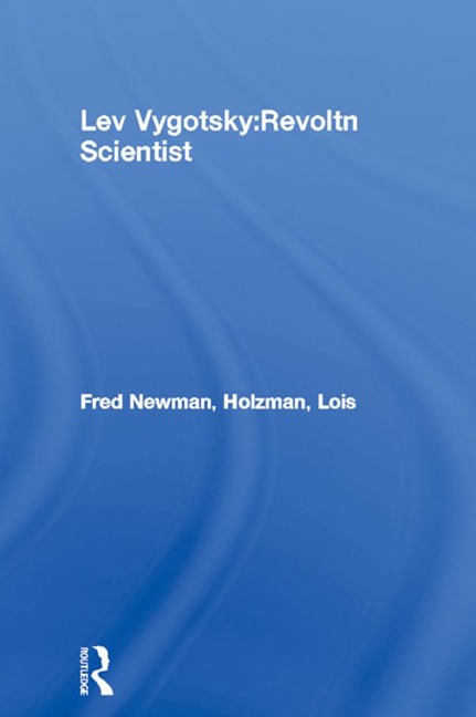 Lev Vygotsky:Revoltn Scientist - Fred Newman, Lois Holzman
