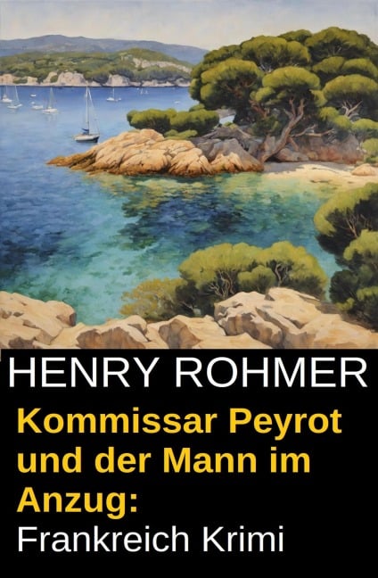 Kommissar Peyrot und der Mann im Anzug: Frankreich Krimi - Henry Rohmer