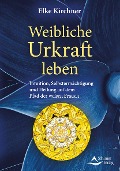 Cover-Bild zum Titel 'Weibliche Urkraft leben' von 'Elke Kirchner'