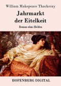 Cover-Bild zum Titel 'Jahrmarkt der Eitelkeit' von 'William Makepeace Thackeray'