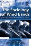 Cover-Bild zum Titel 'The Sociology of Wind Bands' von 'Vincent Dubois, Jean-Matthieu Méon, translated by Jean-Yves Bart'