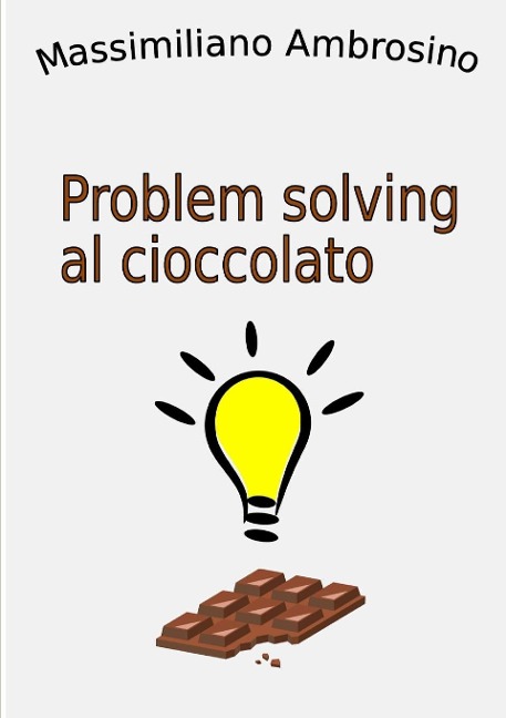 Problem solving al cioccolato - Massimiliano Ambrosino