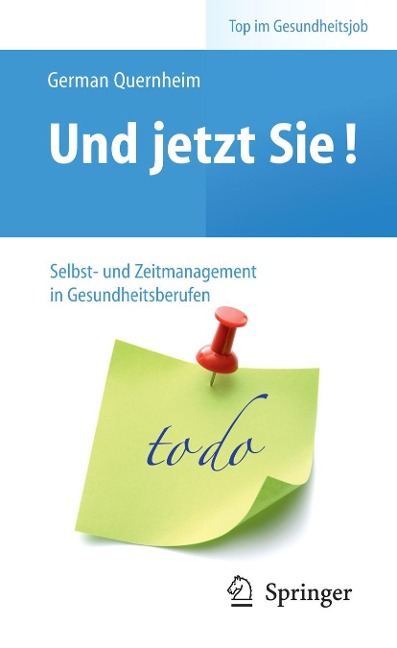 Und jetzt Sie! - Selbst- und Zeitmanagement in Gesundheitsberufen - German Quernheim