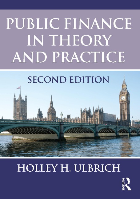 Public Finance in Theory and Practice Second edition - Holley Ulbrich