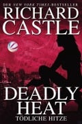 Cover-Bild zum Titel 'Castle 05: Deadly Heat - Tödliche Hitze' von 'Richard Castle'