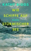 Cover-Bild zum Titel 'Wie Schiffe auf stürmischer See' von 'Kathy Biggs'