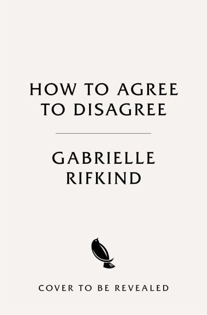 How to Agree to Disagree - Gabrielle Rifkind