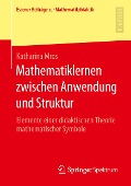 Mathematiklernen zwischen Anwendung und Struktur - Katharina Mros