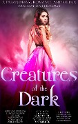 Cover-Bild zum Titel 'Creatures of the Dark (A Paranormal Romance and Urban Fantasy Anthology)' von 'Caroline Peckham, Susanne Valenti, Mary Abshire, R. L. Kenderson, Anna Santos'