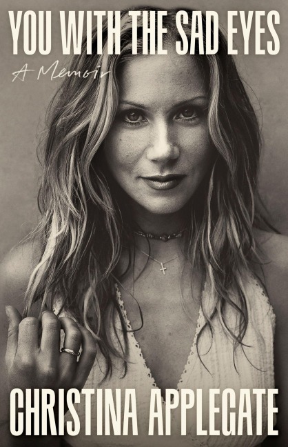 You with the Sad Eyes - Christina Applegate