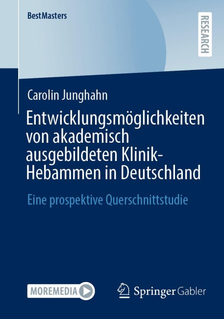 Entwicklungsmöglichkeiten von akademisch ausgebildeten Klinik-Hebammen in Deutschland - Carolin Junghahn
