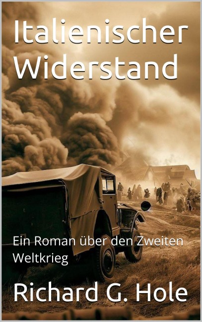 Italienischer Widerstand. Ein Roman über den Zweiten Weltkrieg (Zweiter Weltkrieg, #20) - Richard G. Hole