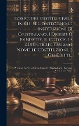 Cover-Bild zum Titel 'Corpo Del Diritto Civile In Cui Se Contegono Le Instituzioni Di Giustiniano, I Digesti O Pandette, Il Codice, Le Autentiche, Ossiano Novelle Costituzioni, E Gli Editti...' von 'Anonymous'