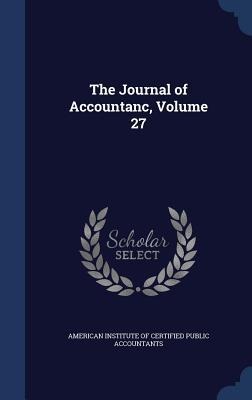 The Journal of Accountanc, Volume 27 - 