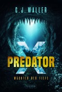 Cover-Bild zum Titel 'PREDATOR X - Wächter der Tiefe' von 'C. J. Waller'
