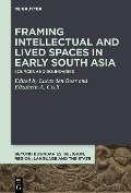 Framing Intellectual and Lived Spaces in Early South Asia - 