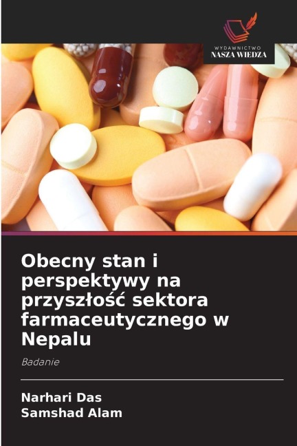Obecny stan i perspektywy na przysz¿o¿¿ sektora farmaceutycznego w Nepalu - Narhari Das, Samshad Alam