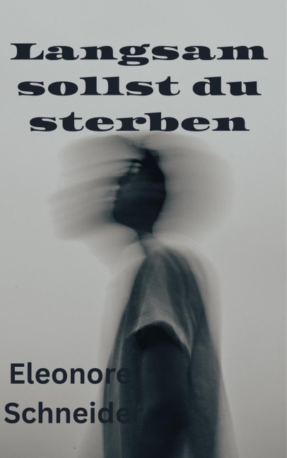 Langsam sollst du sterben - Martina Eleonore Schneider