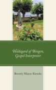Cover-Bild zum Titel 'Hildegard of Bingen, Gospel Interpreter' von 'Beverly Mayne Kienzle'
