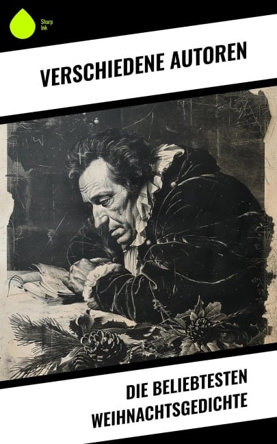 Die beliebtesten Weihnachtsgedichte - Johann Wolfgang von Goethe, Joachim Ringelnatz, Heinrich Seidel, Kurt Tucholsky, Anna Ritter