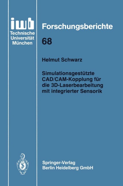 Simulationsgestützte CAD/CAM-Kopplung für die 3D-Laserbearbeitung mit integrierter Sensorik - Helmut Schwarz