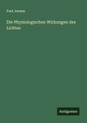 Cover-Bild zum Titel 'Die Physiologischen Wirkungen des Lichtes' von 'Paul Jensen'