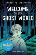 Cover-Bild zum Titel 'Welcome to my Ghost World' von 'Catherine Strefford'