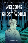 Cover-Bild zum Titel 'Welcome to my Ghost World' von 'Catherine Strefford'